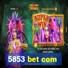 5853 bet com